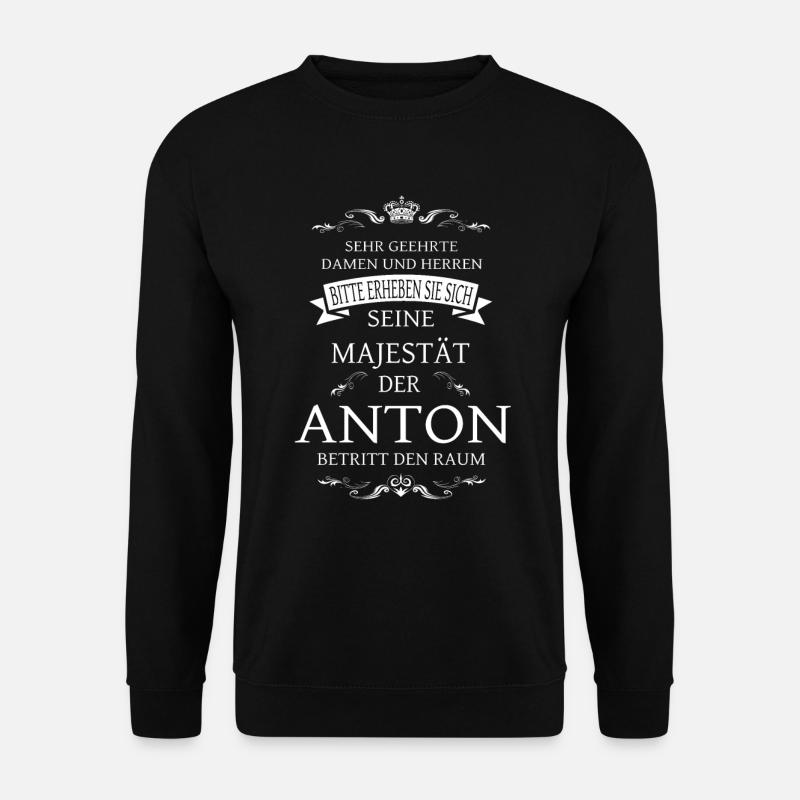 Seine Majestät der Anton betritt den Raum - Unisex Pullover - Schwarz