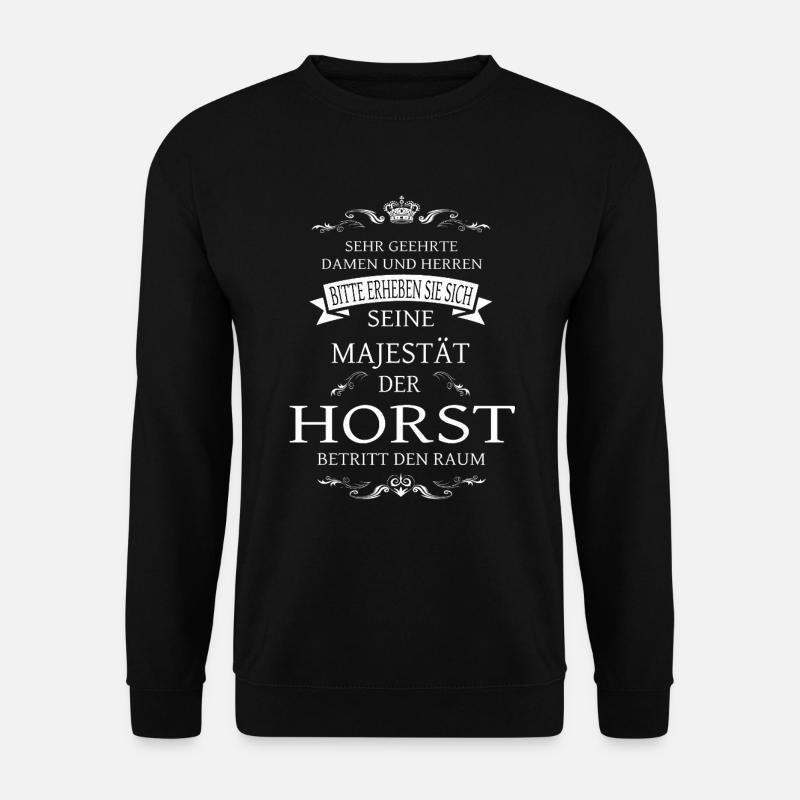 Seine Majestät der Horst betritt den Raum - Unisex Pullover - Schwarz