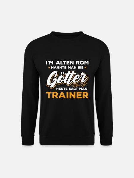 Trainer Mannschaft Verein, Lustiger Spruch - Unisex Pullover - Schwarz