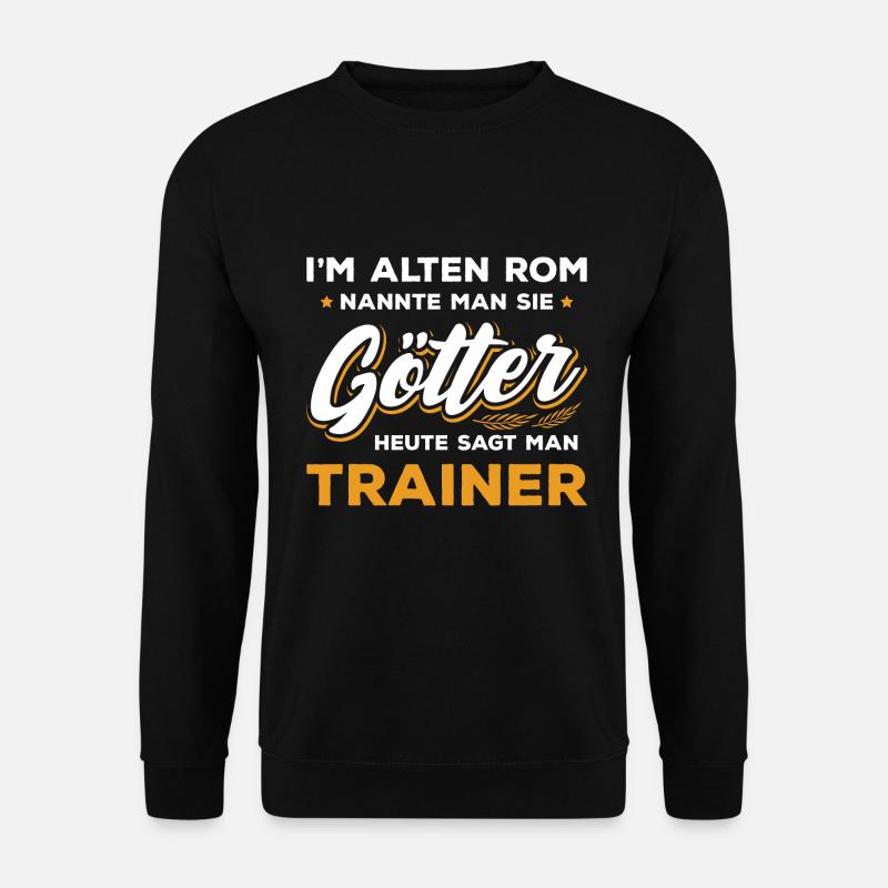 Trainer Mannschaft Verein, Lustiger Spruch - Unisex Pullover - Schwarz