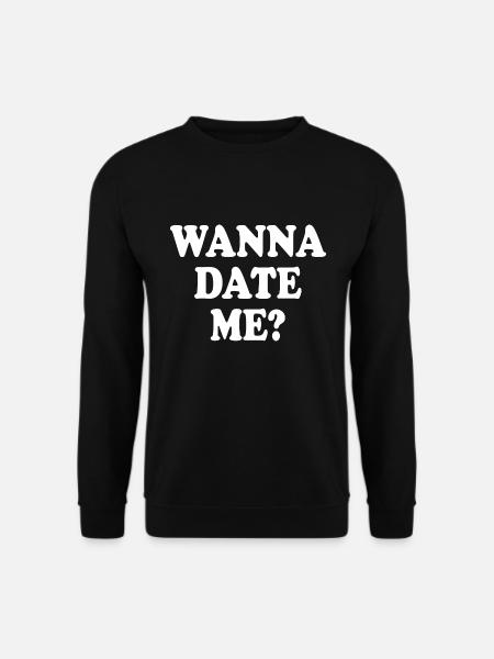 wanna date me - Unisex Sweatshirt - black