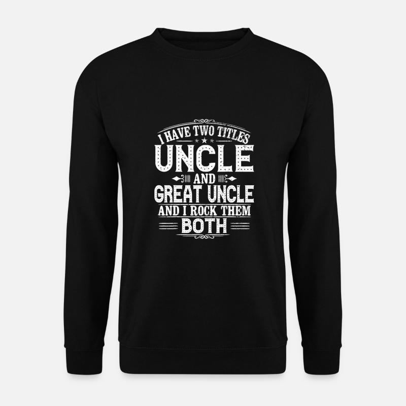 Gift for New Great Uncle Uncles Great Uncle - Unisex Sweatshirt - black