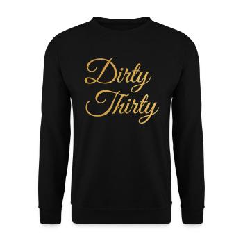 Dirty Thirty 30. Geburtstag - Unisex Pullover - Schwarz - Vorne - Alina (178cm) & Michal (187cm)