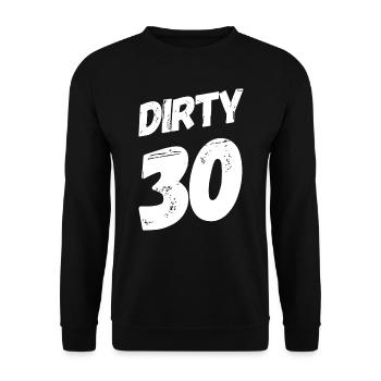 Dirty 30 30th birthday - Unisex Sweatshirt - black - Front - Alina (178cm) & Michal (187cm)