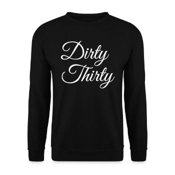 Dirty Thirty 30. Geburtstag - Unisex Pullover - Schwarz - Vorne - Alina (178cm) & Michal (187cm)