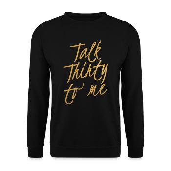 Talk Thirty To Me Gold 30. Geburtstag - Unisex Pullover - Schwarz - Vorne - Alina (178cm) & Michal (187cm)