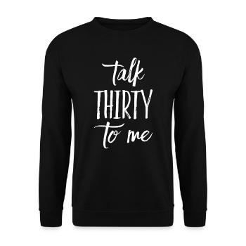 Talk Thirty To Me 30. Geburtstag - Unisex Pullover - Schwarz - Vorne - Alina (178cm) & Michal (187cm)