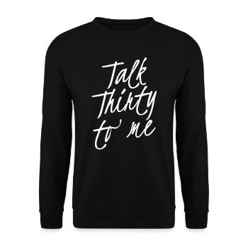 Talk Thirty To Me 30. Geburtstag - Unisex Pullover - Schwarz - Vorne - Alina (178cm) & Michal (187cm)