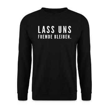 Lass uns Fremde bleiben Misanthrop Menschenhasser - Unisex Pullover - Schwarz - Vorne - Alina (178cm) & Michal (187cm)