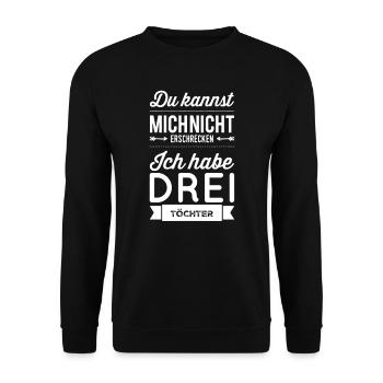 Mich erschrecken? Ich habe drei Töchter - Unisex Pullover - Schwarz - Vorne - Alina (178cm) & Michal (187cm)