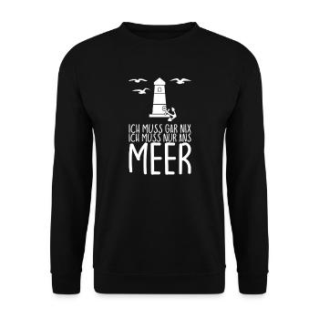 Ich muss gar nix Ich muss nur ans MEER - Unisex Pullover - Schwarz - Vorne - Alina (178cm) & Michal (187cm)