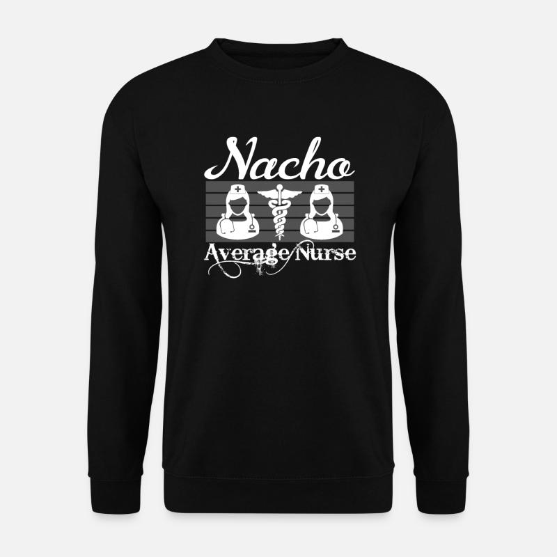 Nacho Average Nurse - Unisex Sweatshirt - black