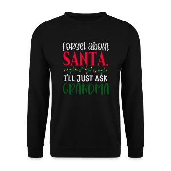 Forget Santa Claus, I ask Grandma - Unisex Sweatshirt - black - Front - Alina (178cm) & Michal (187cm)