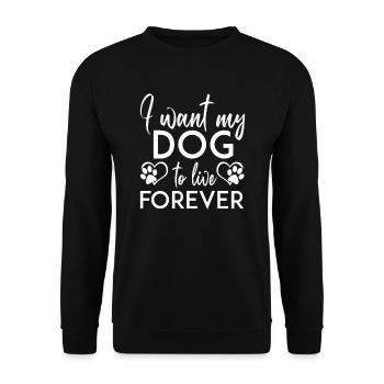 I want my dog to live forever - Unisex Sweatshirt - black - Front - Alina (178cm) & Michal (187cm)