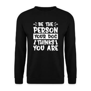 Sei die Person, für die dich dein Hund hält - Unisex Pullover - Schwarz - Vorne - Alina (178cm) & Michal (187cm)