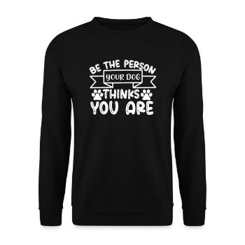 Soyez la personne que votre chien pense que vous êtes - Sweat-shirt Unisexe - noir - Devant - Alina (178cm) & Michal (187cm)