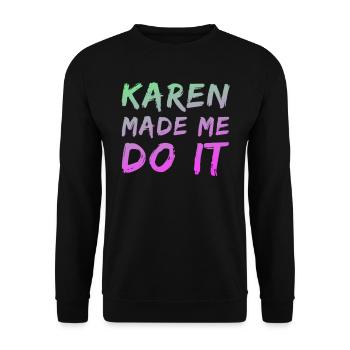 Karen made me do it - Unisex Sweatshirt - black - Front - Alina (178cm) & Michal (187cm)