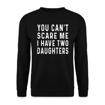 You Can't Scare Me I Have Two Daughters funny dad - Unisex Sweatshirt - black - Front - Alina (178cm) & Michal (187cm)