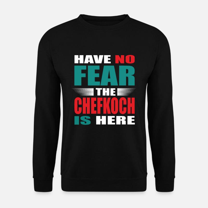Have no Fear the Chefkoch is here Outfit - Unisex Pullover - Schwarz