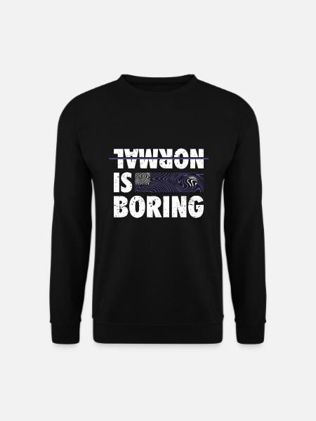 NORMAL IS BORING - Unisex Pullover - Schwarz