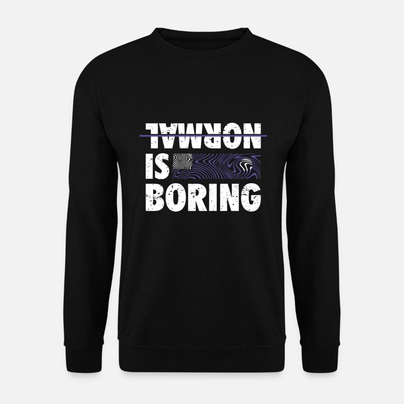 NORMAL IS BORING - Unisex Pullover - Schwarz