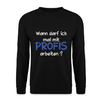 Wann darf ich mal mit Profis arbeiten ? Job, Beruf - Unisex Pullover - Schwarz - Vorne - Alina (178cm) & Michal (187cm)