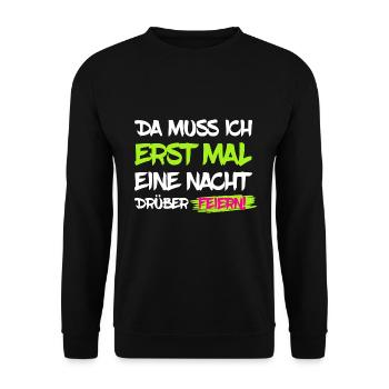 Erst mal Nacht drüber feiern - Party Spruch - Unisex Pullover - Schwarz - Vorne - Alina (178cm) & Michal (187cm)