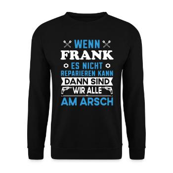 Name Frank reparieren Arbeit Büro lustig Fun - Unisex Pullover - Schwarz - Vorne - Alina (178cm) & Michal (187cm)