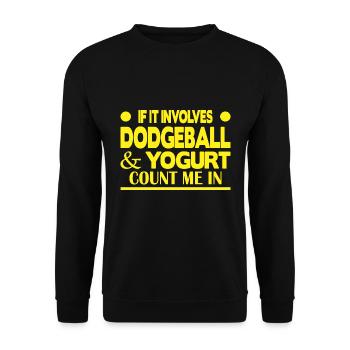 If it involves Dodgeball & Yogurt count me in - Unisex Pullover - Schwarz - Vorne - Alina (178cm) & Michal (187cm)