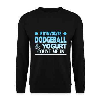 If it involves Dodgeball & Yogurt count me in - Unisex Pullover - Schwarz - Vorne - Alina (178cm) & Michal (187cm)
