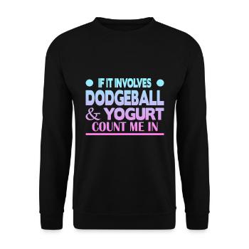 If it involves Dodgeball & Yogurt count me in - Unisex Pullover - Schwarz - Vorne - Alina (178cm) & Michal (187cm)