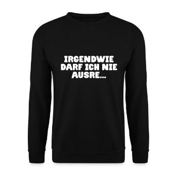 Ausreden lassen Spruch - Ich darf nie ausreden - Unisex Pullover - Schwarz - Vorne - Alina (178cm) & Michal (187cm)