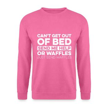 Can't Get Out Of Bed Send Me Help Or Just Send Waf - Unisex Pullover - Pink - Vorne