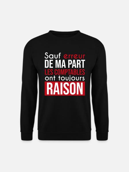 comptable toujours raison | compatibilité | métier - Sweat-shirt Unisexe - noir