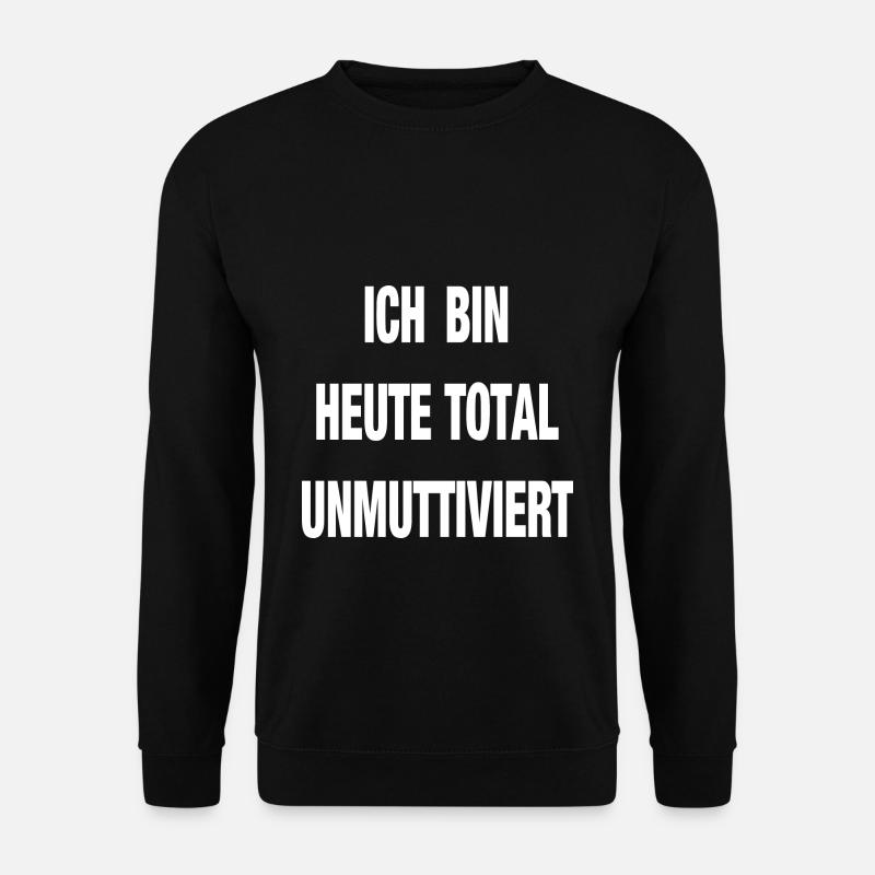 Total Unmuttiviert Mutter Lustlos kein Bock TShirt - Unisex Pullover - Schwarz