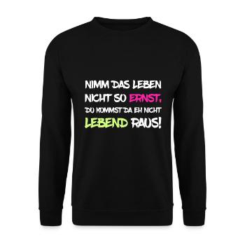 Nimm das Leben nicht so ernst - Unisex Pullover - Schwarz - Vorne - Alina (178cm) & Michal (187cm)