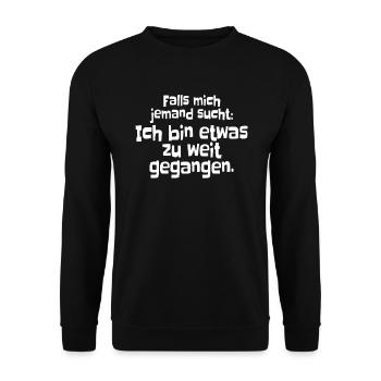 Falls Mich Jemand Sucht Ich Bin Zu Weit Gegangen - Unisex Pullover - Schwarz - Vorne - Alina (178cm) & Michal (187cm)
