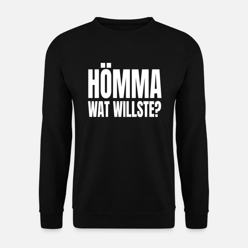 Hömma Wat Willste Ruhrpott Ruhrgebiet Pott Slang - Unisex Pullover - Schwarz