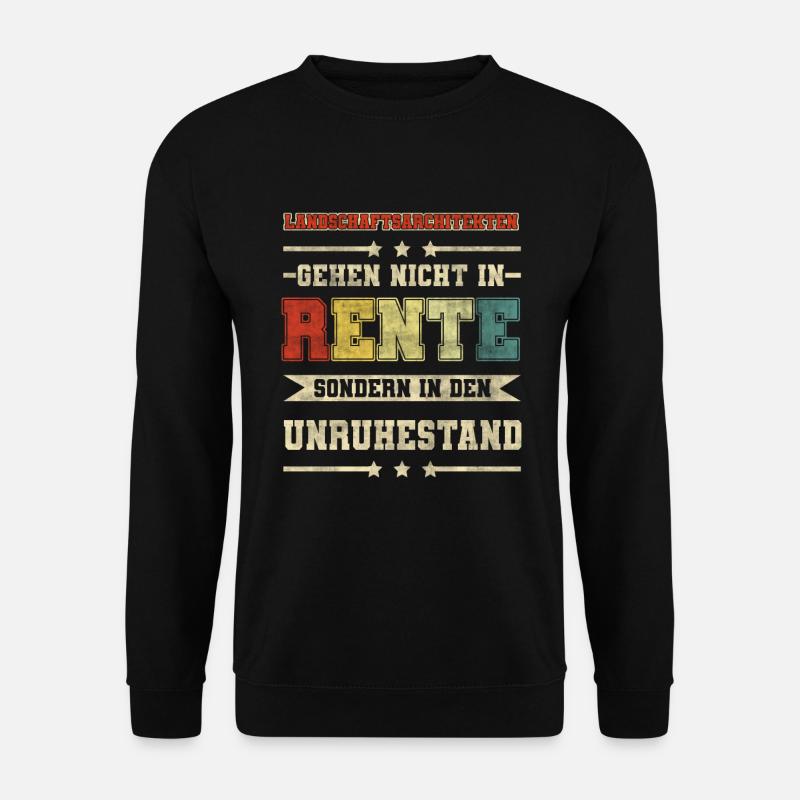 Landschaftsarchitekten Rente? Unruhestand! - Unisex Pullover - Schwarz