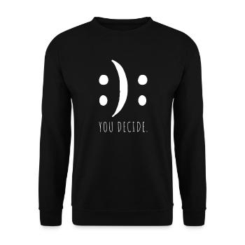 You Decide You Decide Good Bad Mood - Unisex Sweatshirt - black - Front - Alina (178cm) & Michal (187cm)