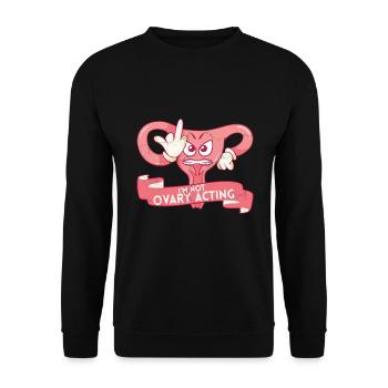 Ovary Acting Feminist Feminism Women Empowerment - Unisex Sweatshirt - black - Front - Alina (178cm) & Michal (187cm)