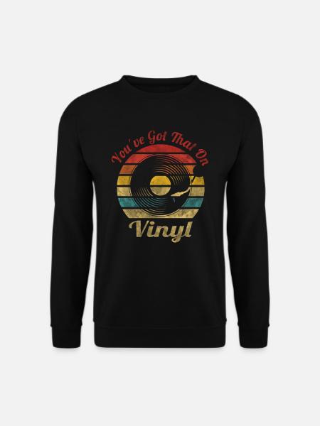 You´ve got that on Vinyl Retro Vintage Music - Unisex Pullover - Schwarz