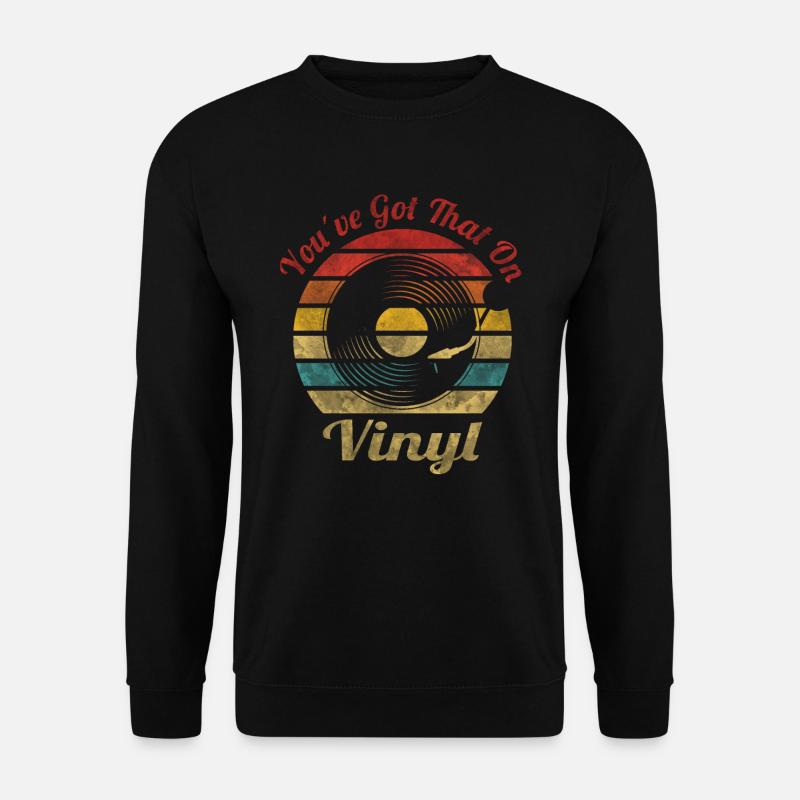 You´ve got that on Vinyl Retro Vintage Music - Unisex Pullover - Schwarz
