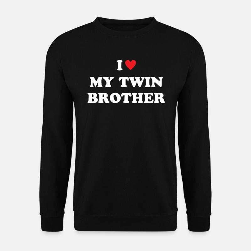 I Love My Twin Brother - Unisex Pullover - Schwarz