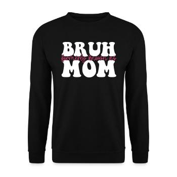 Bruh Formerly Known As Mom - Unisex Pullover - Schwarz - Vorne - Alina (178cm) & Michal (187cm)
