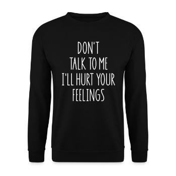 Don't Talk To Me I'll Hurt Your Feelings - Unisex Sweatshirt - black - Front - Alina (178cm) & Michal (187cm)