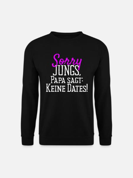 Sorry Jungs Papa Sagt Keine Dates Geschenk Tochter - Unisex Pullover - Schwarz