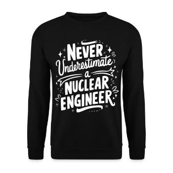 Never underestimate a nuclear engineer - Unisex Sweatshirt - black - Front - Alina (178cm) & Michal (187cm)