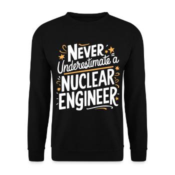 Never underestimate a nuclear engineer - Unisex Sweatshirt - black - Front - Alina (178cm) & Michal (187cm)