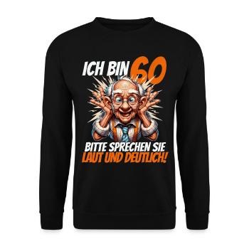 ICH BIN 60 BITTE SPRECHEN SIE LAUT UND DEUTLICH - Unisex Pullover - Schwarz - Vorne - Alina (178cm) & Michal (187cm)